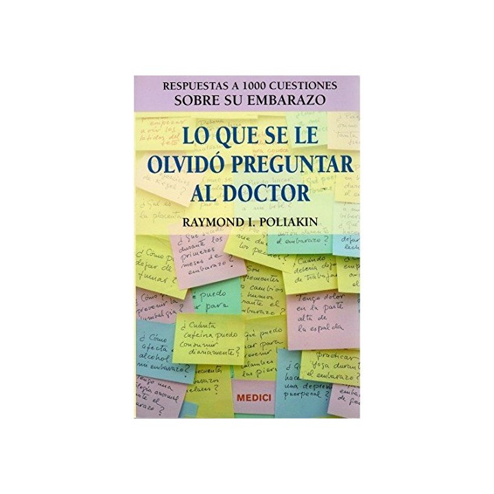 Lo que se le olvido preguntar al doctor. Respuestas a 1000 cuestiones sobre el embarazo